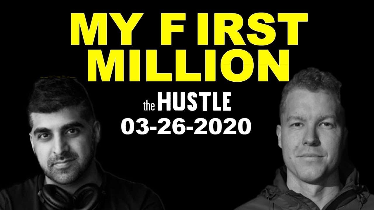 My First Million Full Podcast - 03/26/2020